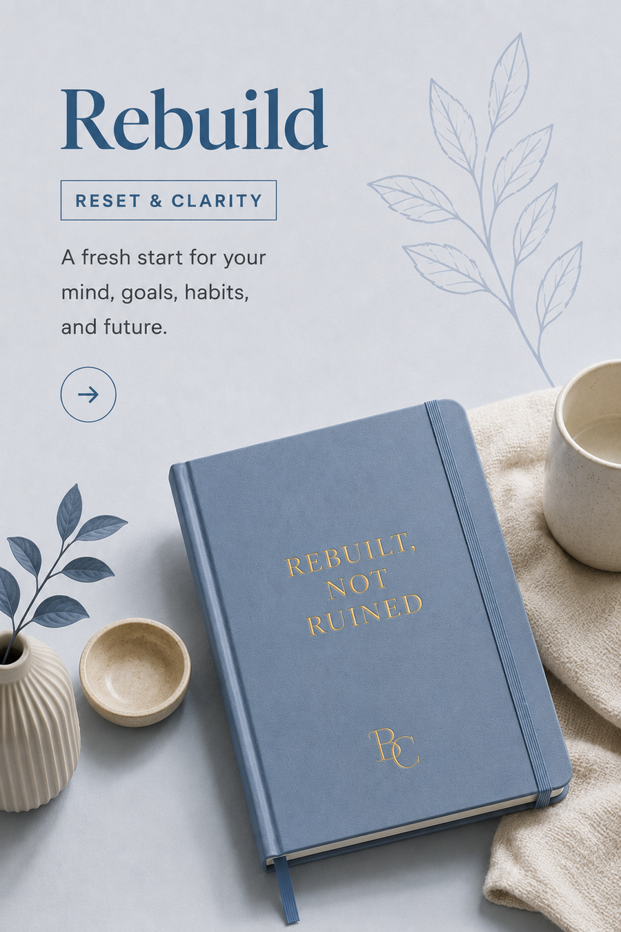 Rebuild: A fresh start for your mind, goals, habits, and future.